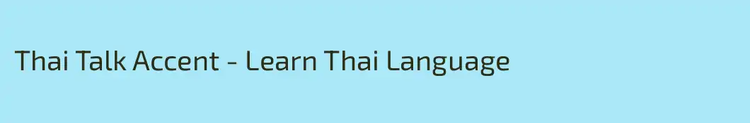 Thai Talk Accent - Learn Thai Language